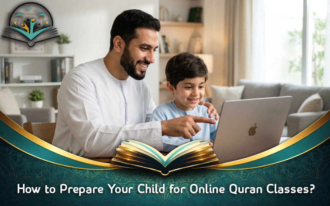 How to Prepare Your Child for Online Quran Classes: A Parent Guide