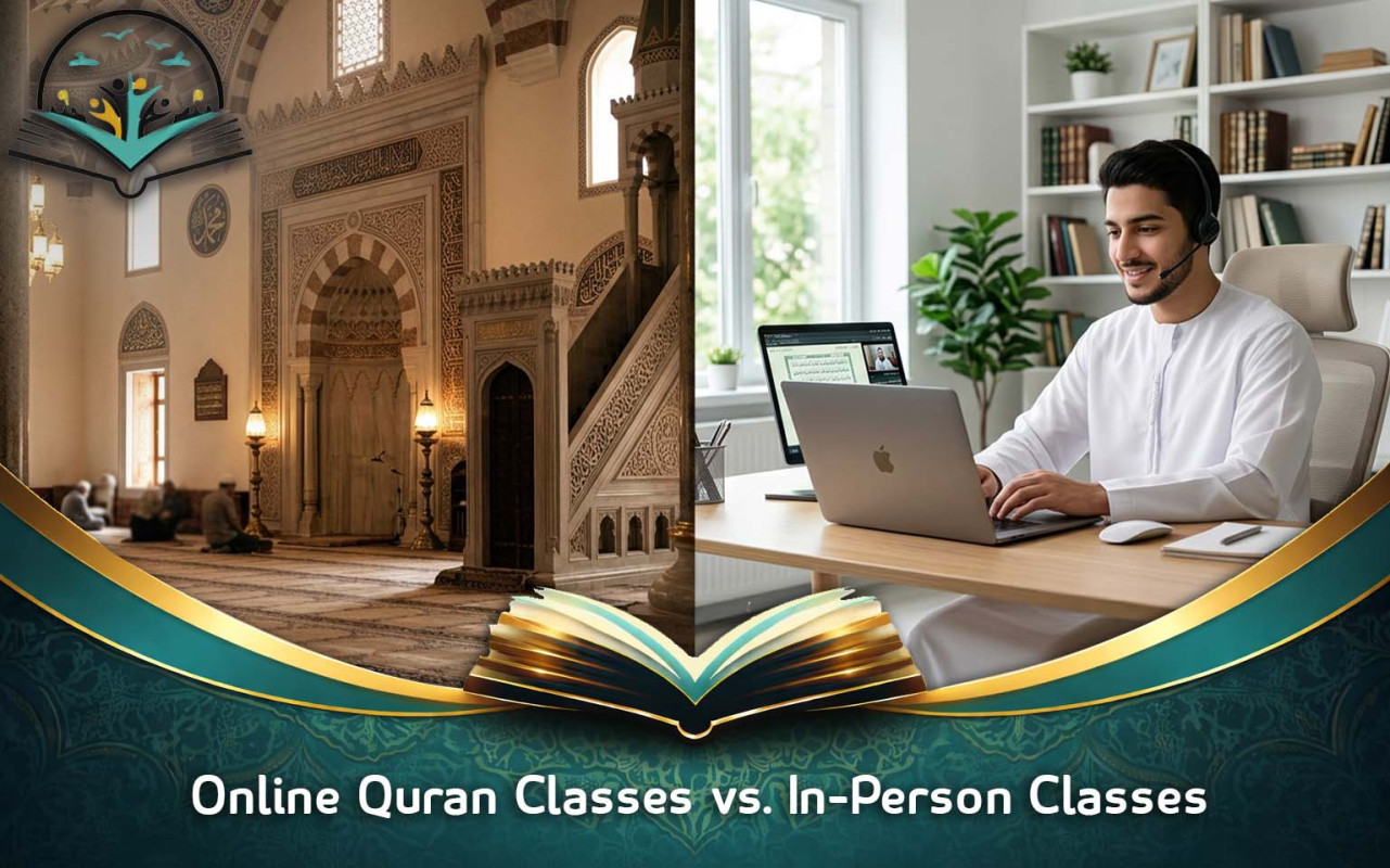 Online Quran Classes vs. In-Person Classes: Which Is Better?
